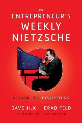 The Entrepreneur's Weekly Nietzsche: A Book for Disruptors - Dave Jilk,Brad Feld - cover