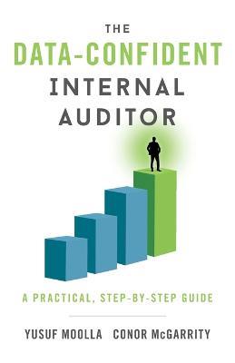 The Data-Confident Internal Auditor: A Practical, Step-by-Step Guide - Yusuf Moolla,Conor McGarrity - cover