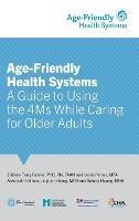 Age-Friendly Health Systems: A Guide to Using the 4Ms While Caring for Older Adults - cover