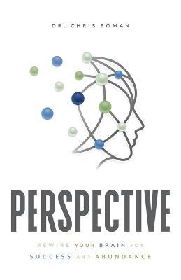 Perspective: Rewire Your Brain for Success and Abundance - Chris Boman - cover