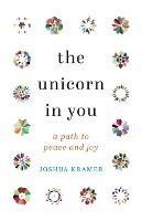 The Unicorn in You: A Path to Peace and Joy - Joshua Kramer - cover