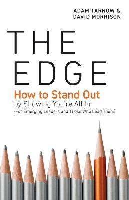The Edge: How to Stand Out by Showing You're All In (For Emerging Leaders and Those Who Lead Them) - Adam Tarnow,David Morrison - cover