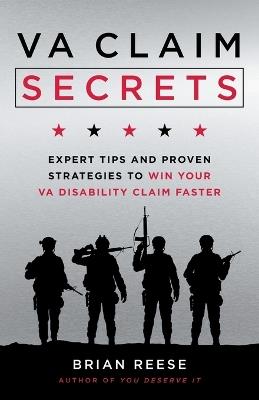 VA Claim Secrets: Expert Tips and Proven Strategies to Win Your VA Disability Claim Faster - Brian Reese - cover
