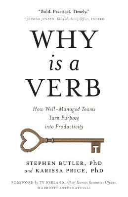 Why Is a Verb: How Well-Managed Teams Turn Purpose into Productivity - Stephen Butler,Karissa Price - cover