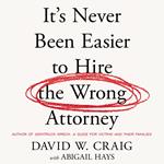It’s Never Been Easier to Hire the Wrong Attorney