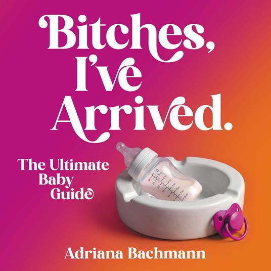 Bitches, I’ve Arrived