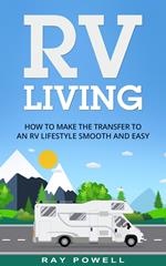 RV Living: How to Make the Transfer to an RV Lifestyle Smooth and Easy in 2019