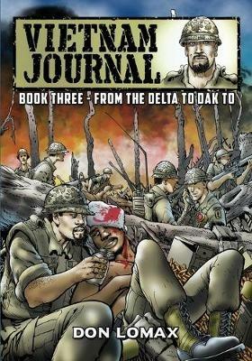 Vietnam Journal - Book 3: From the Delta to Dak To - Don Lomax - cover