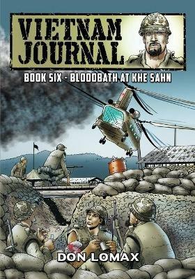 Vietnam Journal - Book 6: Bloodbath at Khe Sanh - Don Lomax - cover