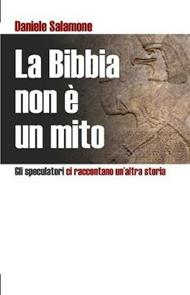 La Bibbia Non   Un Mito: Gli Speculatori CI Raccontano Un'altra Storia