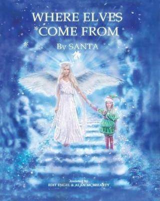 Where Elves Come from - Santa,Edit Engel,Alan McBrearty - cover
