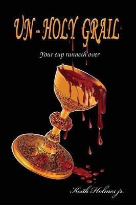 Un-Holy Grail - Keith Holmes - cover