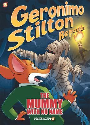 Geronimo Stilton Reporter Vol. 4: The Mummy With No Name - Geronimo Stilton - cover