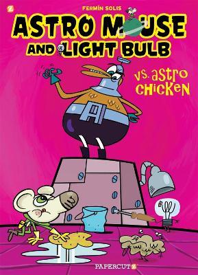 Astro Mouse and Light Bulb #1: Vs Astro Chicken - Fermin Solis - cover