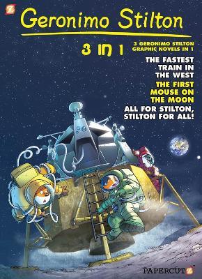 Geronimo Stilton 3-in-1 Vol. 5: Collecting 'The Fastest Train in the West,' 'First Mouse on the Moon,' and 'All for Stilton, Stilton for All ' - Geronimo Stilton - cover
