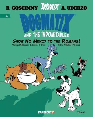 Dogmatix and the Indomitables Vol. 1: Show No Mercy to the Romans! - Yves Coulon,Matthieu Choquet,Jérôme Erbin - cover