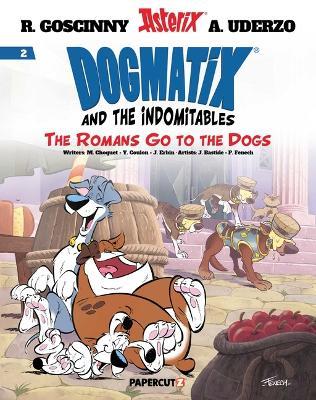 Dogmatix and the Indomitables Vol. 2: The Romans Go to the Dogs - Hervé Benedetti,Nicolas Robin,Michel Coulon - cover