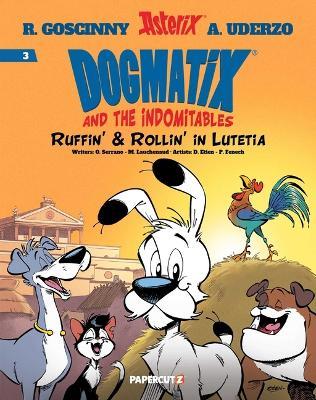 Dogmatix and the Indomitables Vol. 3: Ruffin' & Rollin' in Lutetia - Olivier Serrano - cover