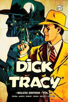 Dick Tracy Vol. 3 Deluxe Edition - Alex Segura,Michael Moreci,Chantelle Aimee-Osman - cover