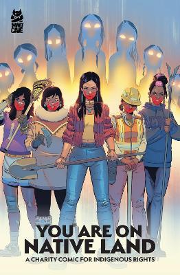 You Are On Native Land: A Charity Comic for Indigenous Rights - Jon Proudstar,Steph Littlebird,Gord Hill - cover