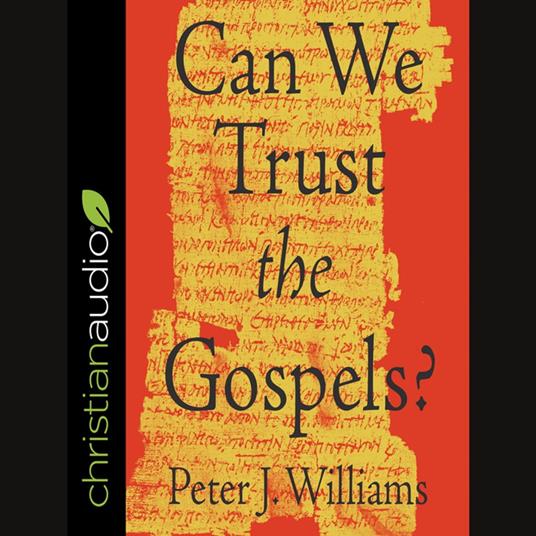 Can We Trust the Gospels?
