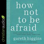 How Not to Be Afraid