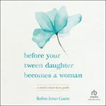 Before Your Tween Daughter Becomes a Woman