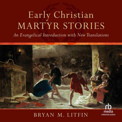 Early Christian Martyr Stories