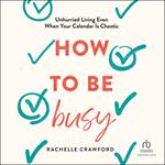 How to Be Busy
