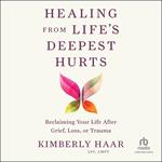 Healing from Life's Deepest Hurts