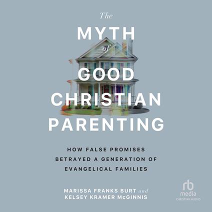The Myth of Good Christian Parenting