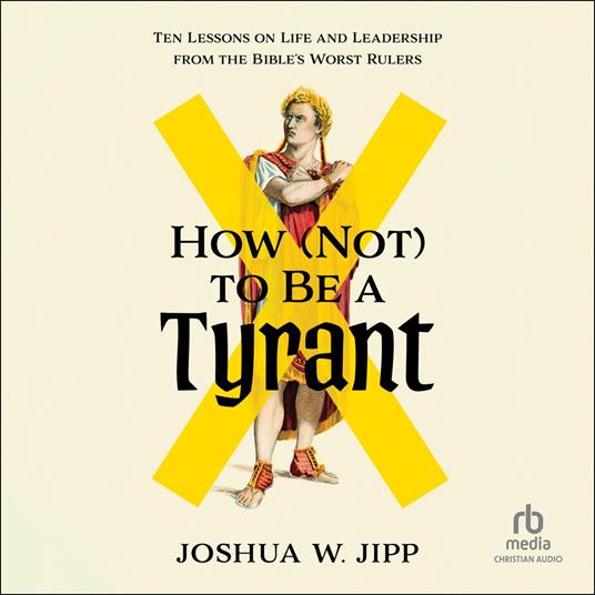 How (Not) to Be a Tyrant