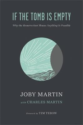 If the Tomb Is Empty: Why the Resurrection Means Anything Is Possible - Joby Martin - cover