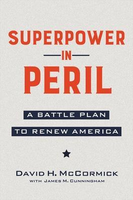 Superpower in Peril: A Battle Plan to Renew America - David McCormick - cover