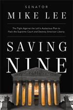 Saving Nine: The Fight Against the Left’s Audacious Plan to Pack the Supreme Court and Destroy American Liberty