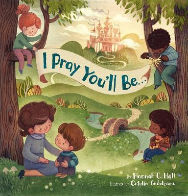 I Pray You'll Be . . . - Hannah C. Hall - cover