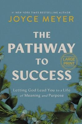 The Pathway to Success: Letting God Lead You to a Life of Meaning and Purpose - Joyce Meyer - cover