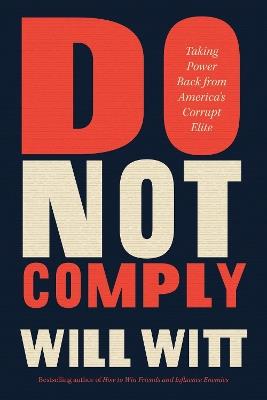 Do Not Comply: Taking Power Back from America’s Corrupt Elite - William Witt - cover