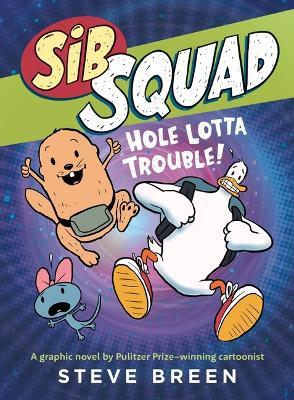 Sib Squad: Hole Lotta Trouble! - Steve Breen - cover