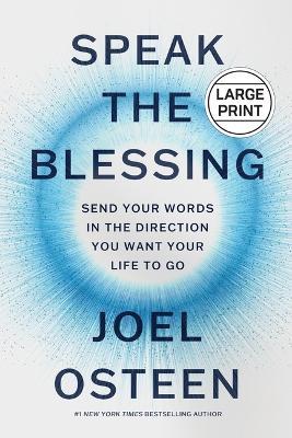 Speak the Blessing: Send Your Words in the Direction You Want Your Life to Go - Joel Osteen - cover