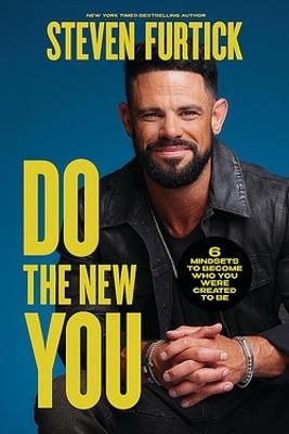 Do the New You: 6 Mindsets to Become Who You Were Created to Be - Steven Furtick - cover