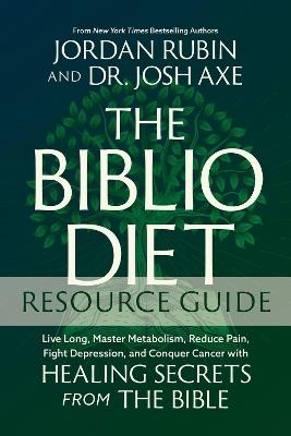 The Biblio Diet Study Guide: Live Long, Master Metabolism, Reduce Pain, Fight Depression, and Conquer Cancer with Healing Secrets from the Bible - Jordan Rubin,Josh Axe - cover