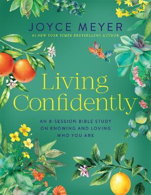Living Confidently: An 8-Session Bible Study on Knowing and Loving Who You Are - Joyce Meyer - cover