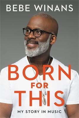 Born for This: My Story in Music - BeBe Winans - cover