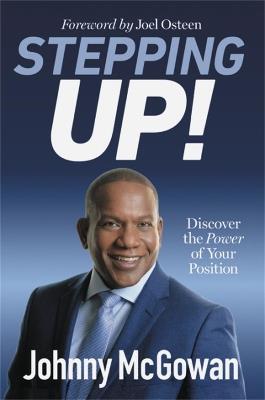 Stepping Up!: Discover the Power of Your Position - John Mcgowan,Johnny McGowan - cover