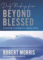 Daily Readings from Beyond Blessed (Daily Readings): 90 Devotions to Overcome All Financial Stress