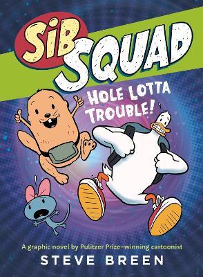 Sib Squad: Hole Lotta Trouble! - Steve Breen - cover