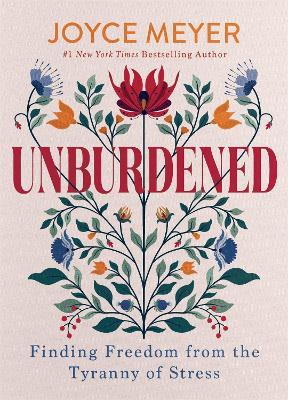 Unburdened: Finding Freedom from the Tyranny of Stress - Joyce Meyer - cover
