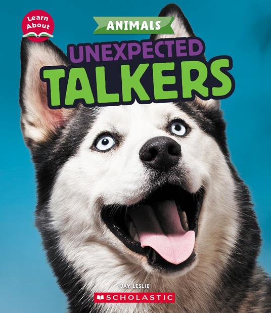 Unexpected Talkers (Learn About: Animals) - Jay Leslie - ebook