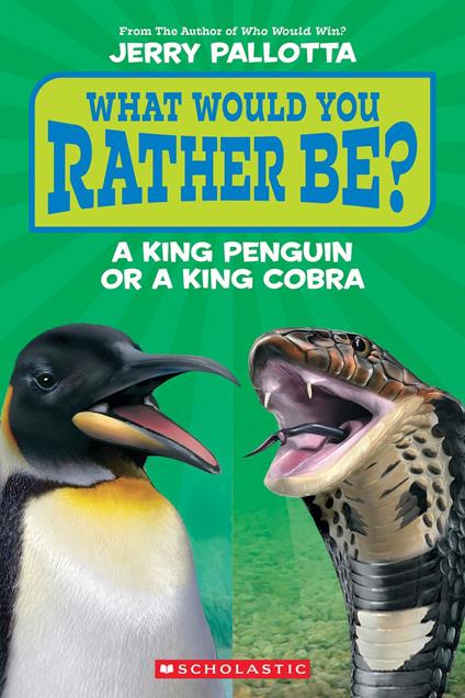 What Would You Rather Be? A King Penguin or a King Cobra? - Jerry Pallotta - ebook
